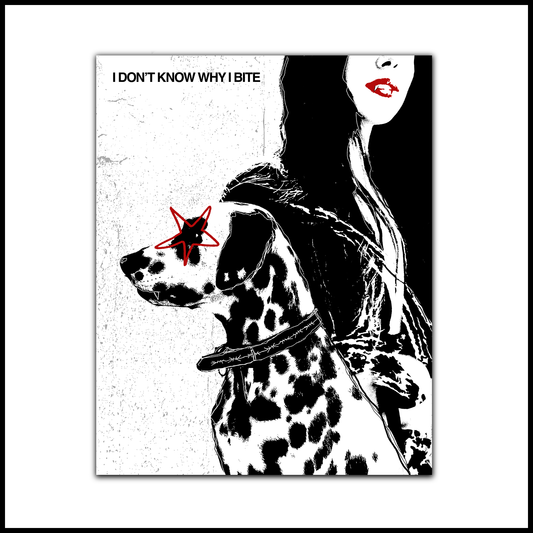 WHY I BITE Print